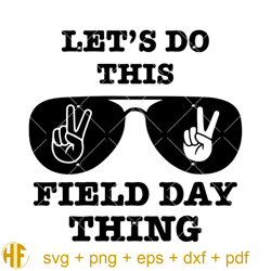 Let's Do This Field Day Thing Svg, Fun Day Svg, Field Day.jpg