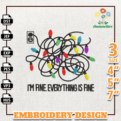 Everything Is Fine Embroidery Machine Design, Funny Christmas Light Embroidery Design, Instant Download