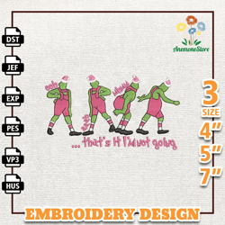 Thats It Im Not Going Embroidery Machine Design, Christmas Green Monster Embroidery File, Pink Greench Embroidery File,
