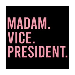 Madam Vice President Svg, Trending Svg, Madam Svg, Vice Svg, President Svg, Voted Svg, President Election Svg, Madam Gif