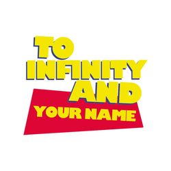 To Infinity And Your Name Shirt Svg, Gift For Friends, Gift For Birthday, Funny Shirt Svg, Cricut File, Silhouette, Svg,