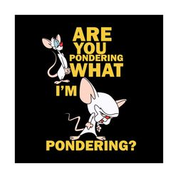Are You Pondering What Im Pondering Svg, Trending Svg, Pinky And The Brain, Pinky Svg, Pinky Pondering Svg, Pondering Sv