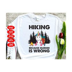 Hiking Because Murder Is Wrong Unicorn Pullover Svg, Trending Svg, Unicorn Svg, Hiking Svg, Camping Svg, Sport Svg, Unic