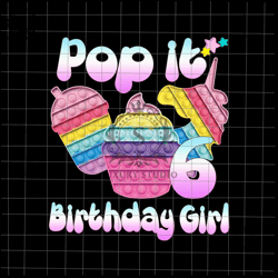 6th Birthday Girl Pop It Png, Birthday Girl Pop It Unicorn Png, Girl Pop It Birthday Png, Birthday G