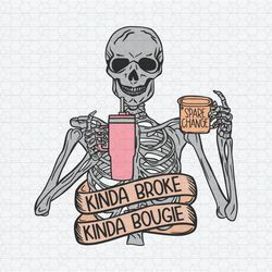 Kinda Broke Kinda Bougie Funny Skeleton SVG
