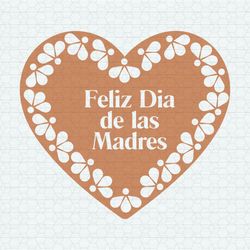 Feliz Dia De Las Madres Heart Mexican Mom SVG