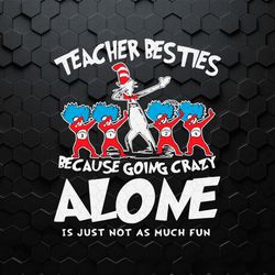 Teacher Besties Because Going Crazy Alone SVG
