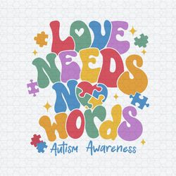 Autism Awareness Love Needs No Words SVG