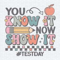 You Know It Now Show It Test Day SVG