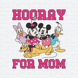 Hooray For Mom Disney Mickey Friends SVG