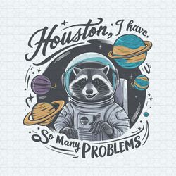 Houston I Have So Many Problems Meme PNG