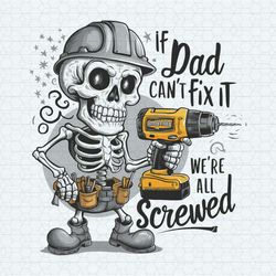 If Dad Can't Fix It We Are All Screwed Skull Dad PNG
