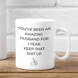1 Year Anniversary Mug For Husband, 1st Anniversary Gift For Him, One Year Anniversary Mugs, Funny 1 Year Gift Mug