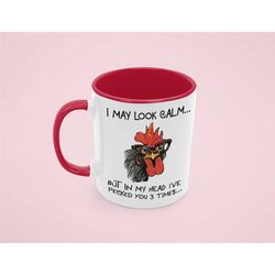 I May Look Calm but in My Head I've Pecked You 3 Times, Rooster Mug