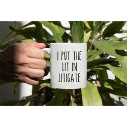 I Put The Lit In Litigate Mug, Lawyer Gift, Lawyer Coffee Mug, Barrister Gift, Funny Lawyer Gift