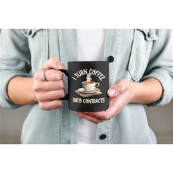I Turn Coffee Into Contracts Mug, Funny Realtor Gifts, Mortgage Broker Coffee Cup