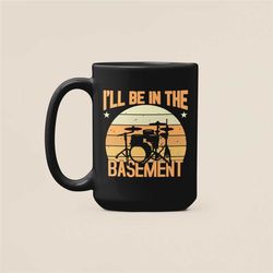 I'll be in my Basement Drum Mug, Funny Drumming Gifts, Gift for Drummer, Drumming Coffee Cup