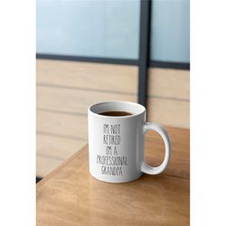 i'm not retired i'm a professional grandad coffee mug, mug for grandpa, gift for grandpa, funny mug, grandad mug