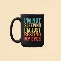 I'm Not Sleeping I'm Just Resting My Eyes, Funny Dad Mug, Sarcastic Dad Gifts, Funny Cup, Father's Day Gift