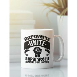 Introverts Unite Separately In Your Own Homes, Introvert Coffee Mug, Introvert Gifts