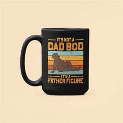 It's Not a Dad Bod It's a Father Figure Mug, Funny Dad Gifts, Father's Day Gifts, Dad Bod Coffee Cup