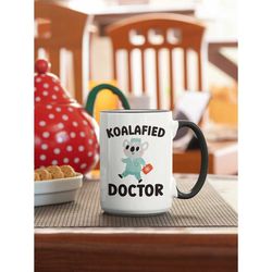 Koalafied Doctor Mug, New Doctor Gift, Funny Doctor Coffee Mug, Medical Doctor, Physician Gifts