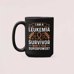 Leukemia Survivor Gifts, I Beat Leukemia Cancer Mug, I am a Leukemia Survivor What's Your Superpower