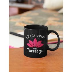 Life Is Better With Massage, Massage Therapist Gifts, Massage Therapy Mug, Masseuse Gifts, Massage Lover Gift
