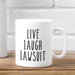 Live Laugh Lawsuit Mug, Funny Lawyer Mug, Trending Mug, Funny Gift For Friend, Gift For Lawyer, Gift For Law Student