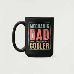 Mechanic Dad Gifts, Funny Mechanic Mug, Mechanic Dad Like a Regular Dad but Cooler, Gift Ideas for Mechanics