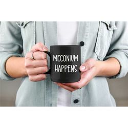 Meconium Happens Mug, Funny Midwife Coffee Mug, Midwife Gift, Doula Gifts, Doula Mug