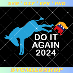 Do It Again 2024 Svg, Donkey Trump Elephant President 2024