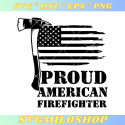 Proud American Firefighter Axe Svg, Proud Firefighter Svg