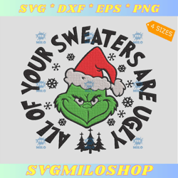 All Of Your Sweaters Are Ugly Embroidery Design  Santa Grinch Embroidery Design