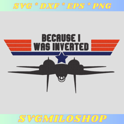 Because I Was Inverted Embroidery File  Top Gun Embroidery Machine