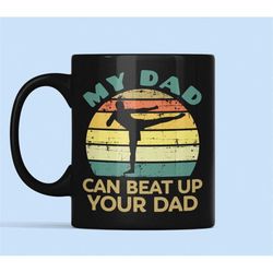 Mma Gifts, Dad Mma Mug, Mixed Marshal Arts Gift, Kickboxing Mug, My Dad Can Beat up Your Dad, MMA Father's Day, Marshal