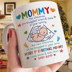 Mommy This Christmas I'm Snuggled Warm And Safe In Your Tummy White Mug, Mug Gift For Mother, Merry First Christmas Momm