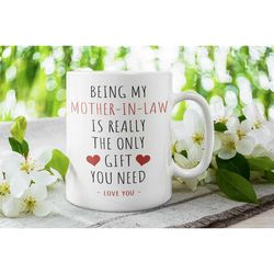 Mother-In-Law Gifts, Being My Mother in Law Is Really the Only Gift You Need, Funny Mother-In-Law Mug, Mother of The Gro