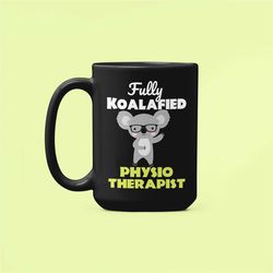 New Physiotherapist Gift, Physical Therapist Mug, Fully Koalafied Physiotherapist, Physio Therapist Coffee Mug, Graduati