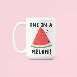 One in A Melon, Watermelon Mug, Watermelon Gifts, Melon Pun, Fruit Pun Mug, Cute Fruit Image, Funny Gift for Friend, App