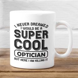 Optometry Mug, Eye Doctor Mug, Ophthalmologist Mug, Eye Am An Optometrist My Jokes Keep Getting Cornea, Gift Idea for Bo