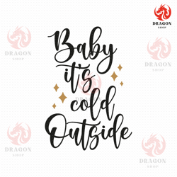 Baby Its Cold Outside Svg Png Eps Pdf Files, Winter Quote Svg, Christmas Quote Svg, Instant Download, Cricut Silhouette