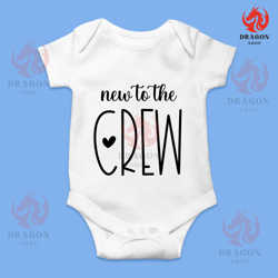 New To The Crew Svg Png Eps Pdf Files, Newborn Svg, Baby Quote Svg, Cricut Silhouette