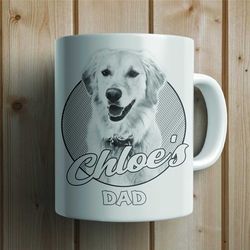 personalized dog mug for dad, custom dog photo coffee mug, custom dog face on cup gift for dog owner dog lover, dog gift
