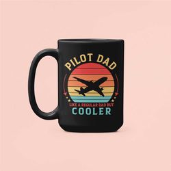 Pilot Dad Gifts, Pilot Mug, Like A Regular Dad but Cooler, Airline Pilot Dad, Father's Day Gifts, Funny Dad Coffee Cup,