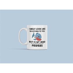 Piranha Mug, Piranha Gifts, Funny Piranha Lover Coffee Cup, I Might Look Like I'm Listening to You in My Head I'm Thinki