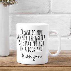 Please do not annoy the Writer, Writer Gift Ideas, Gifts For Writer, Writer Gift Ideas, Writer Mugs, Funny Writer Gift I