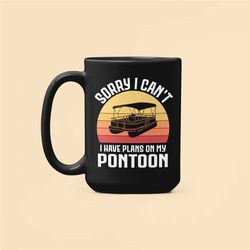 Pontoon Mug, Pontoon Boat Gifts, Pontoon Captain Coffee Cup, Sorry I Can't I Have Plans on my Pontoon, Funny Pontoon Hum