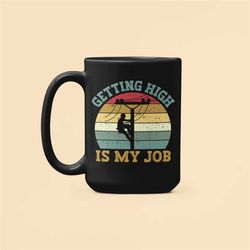 Powerline Technician Gifts, Lineworker Mug, Funny Linesman Coffee Cup, Getting High is my Job, Juicer Linesman Wireman,