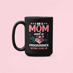 Programmer Mom Gifts, Developer Mom Mug, Mother's Day Gifts, Funny Mom Gift, I'm an Mom and a Programmer Nothing Scares
